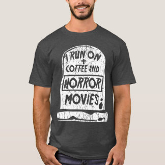 T-shirt I Run On Coffee And Horror Movies Fan Funny Cinema