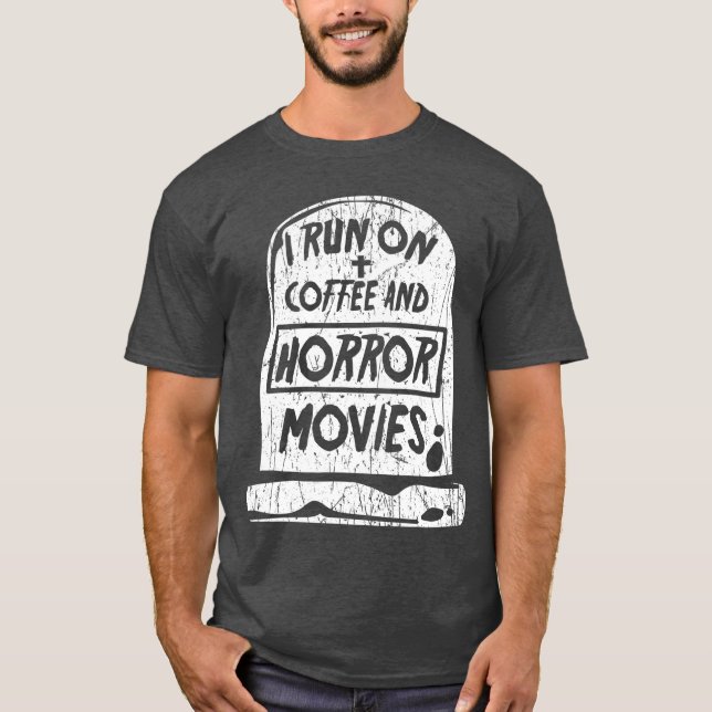T-shirt I Run On Coffee And Horror Movies Fan Funny Cinema (Devant)