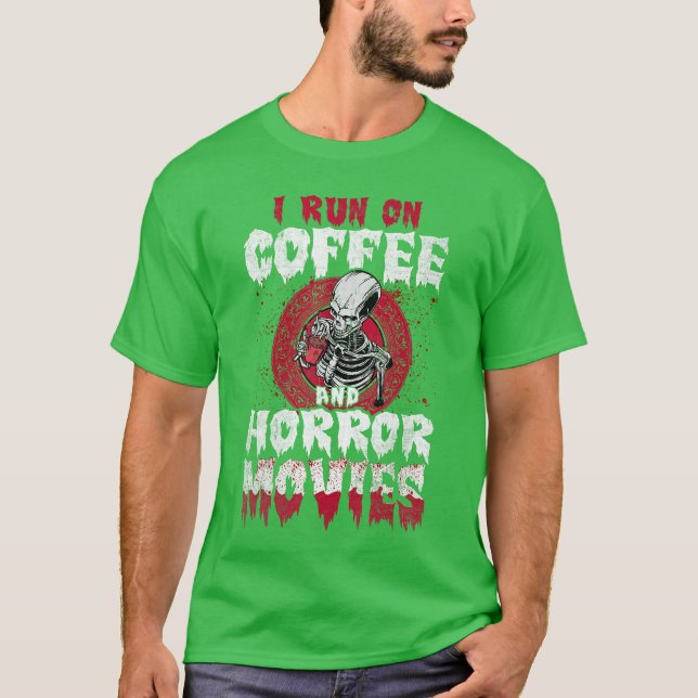 T-shirt I Run on Coffee and Horror Movies friend friends (Devant)