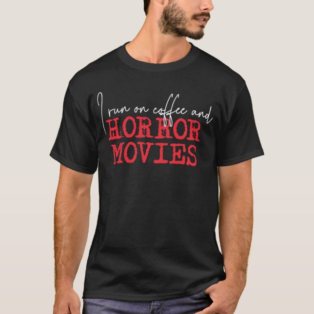 T-shirt I run on coffee and horror movies friend girl (Devant)