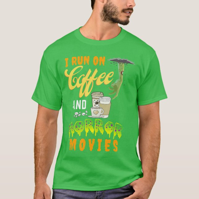 T-shirt I Run on Coffee And Horror Movies friend girl (Devant)