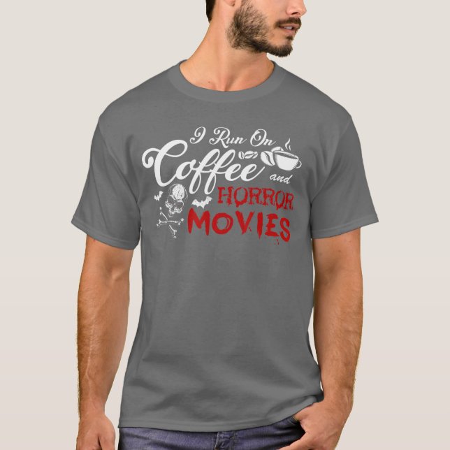 T-shirt I Run On Coffee And Horror Movies friends (Devant)