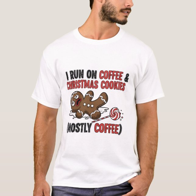T-shirt I Run On Coffee & Christmas Cookies (Devant)