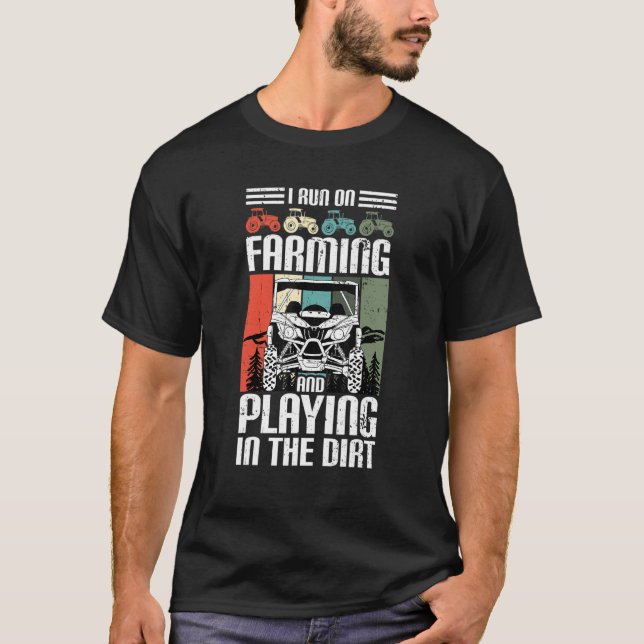 T-shirt I Run On Farming And Playing Dirt UTV SxS Side by  (Devant)
