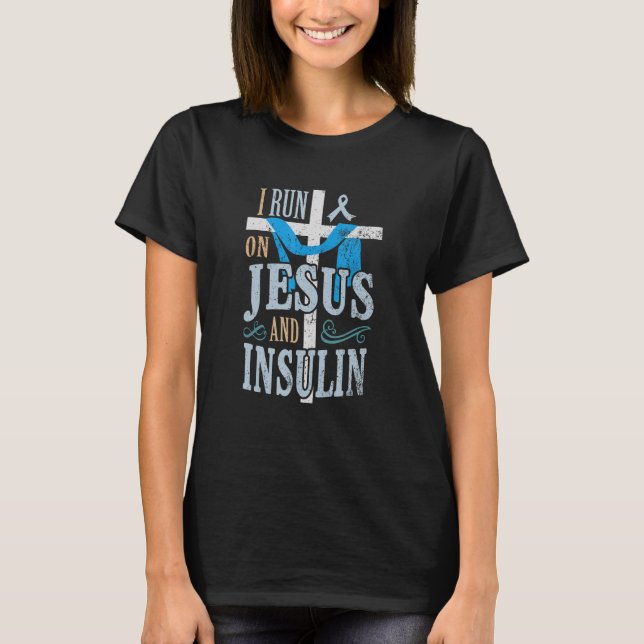 T-shirt I run on Jesus and insulin T1D Diabetes (Devant)