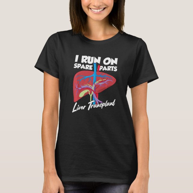 T-shirt I Run On Spare Parts Liver Transplant Organe Donat (Devant)