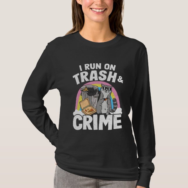 T-shirt I Run On Trash And Crime Garbage Can Rainbow Racco (Devant)