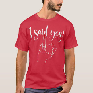 T-shirt I Said Yes New Bride Bachelorette Party Wedding Ho
