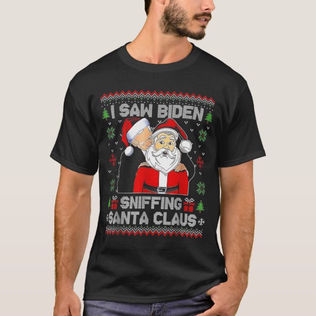T-shirt I Saw Biden Sniffing Santa Claus Ugly Christmas  (Devant)