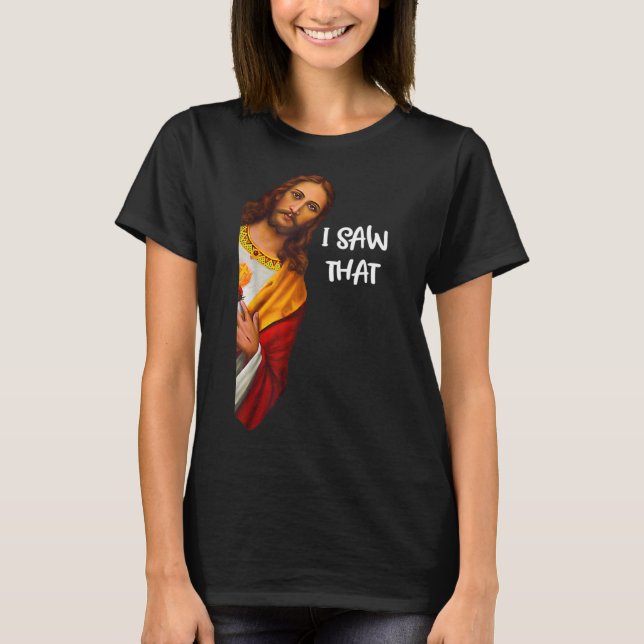 T-shirt I Saw That Funny Jesus Meme Christian (Devant)