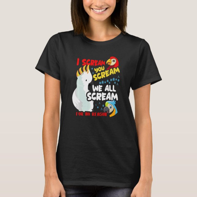 T-shirt I Scream You Scream - Funny Bird Parrot Premium (Devant)