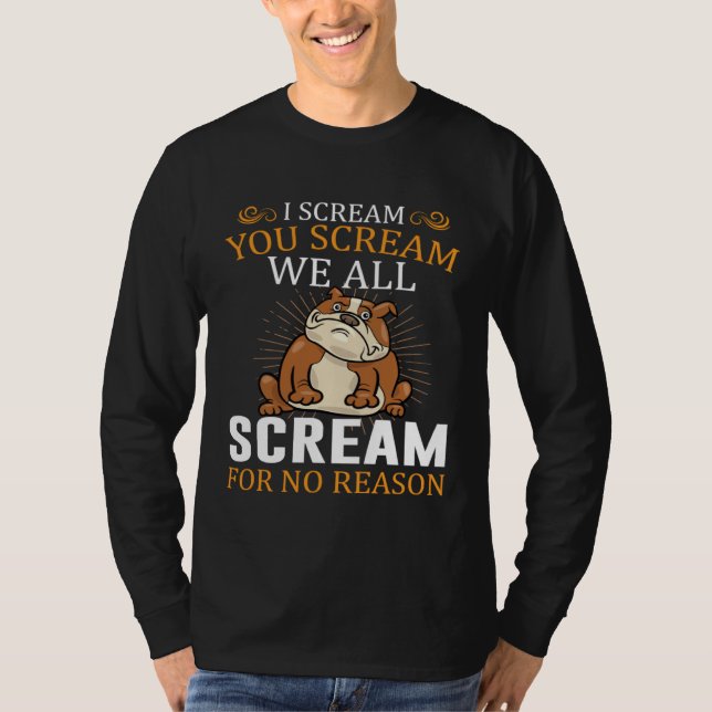 T-shirt I Scream You Scream We All Scream For No Reason Bu (Devant)