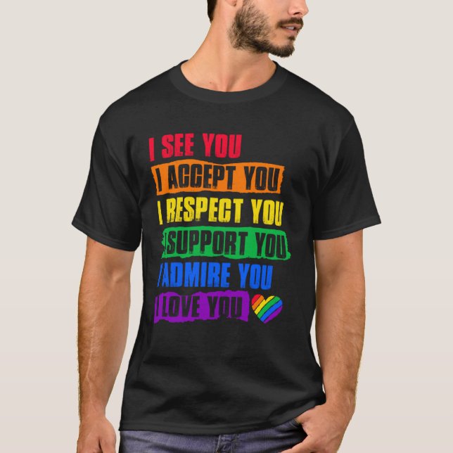 T-shirt I See Accept Respect Support Admire Love You LGBTQ (Devant)