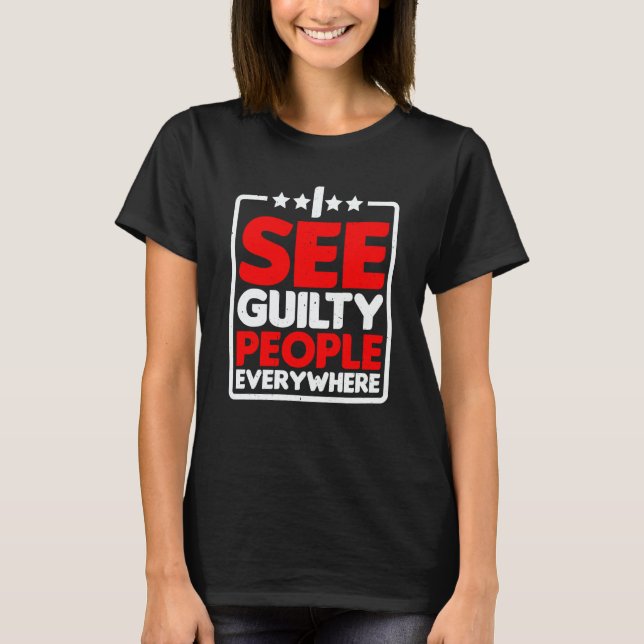 T-shirt I See Guilty People Everywhere (Devant)