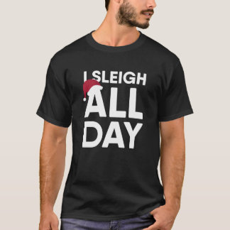 T-shirt I Sleigh All Day Funny Christmas Classic T-Shirt1