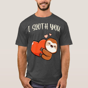 T-shirt I Sloth You Cute