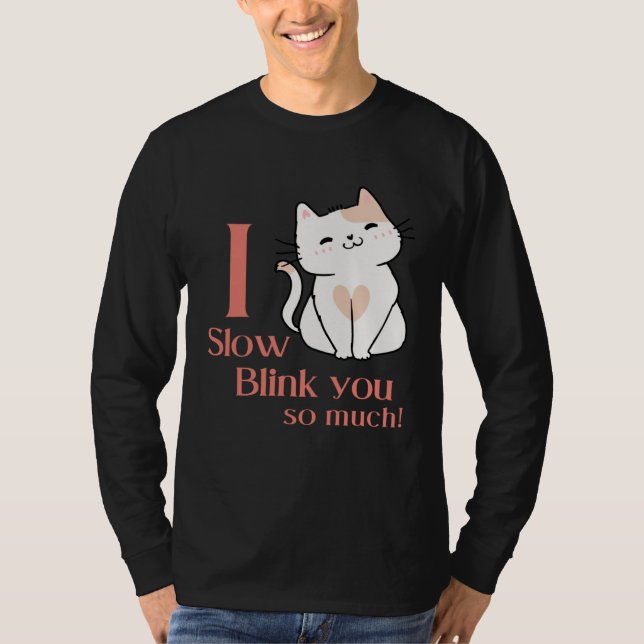T-shirt I Slow Blink You So Much Outfit For Cat Mom (Devant)