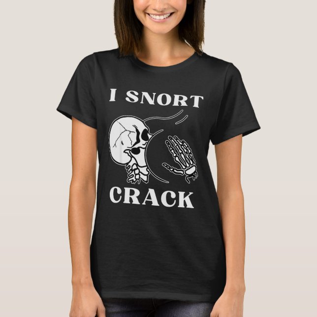 T-shirt I Snort Crack Skeleton Skull Butt Funny Soky Hallo (Devant)