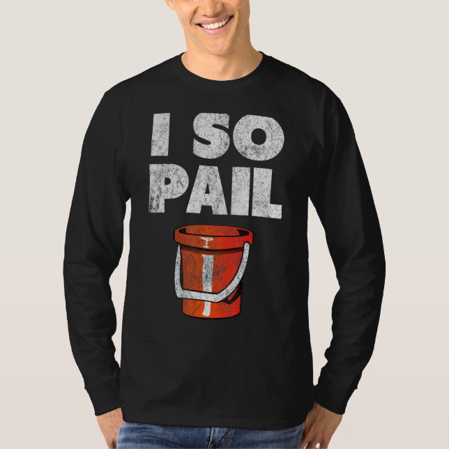 T-shirt I So Pail Puns Citations Goofy Slogan (Devant)
