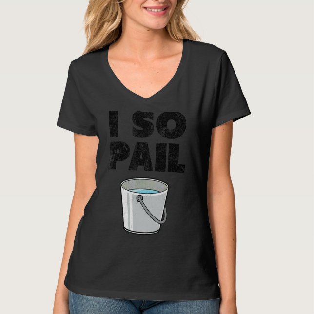 T-shirt I So Pail Puns Citations Goofy Slogan (Devant)