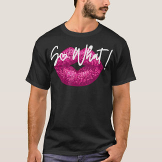 T-shirt I So What Rose Colours Tour Drôle Pour Hommes Femm