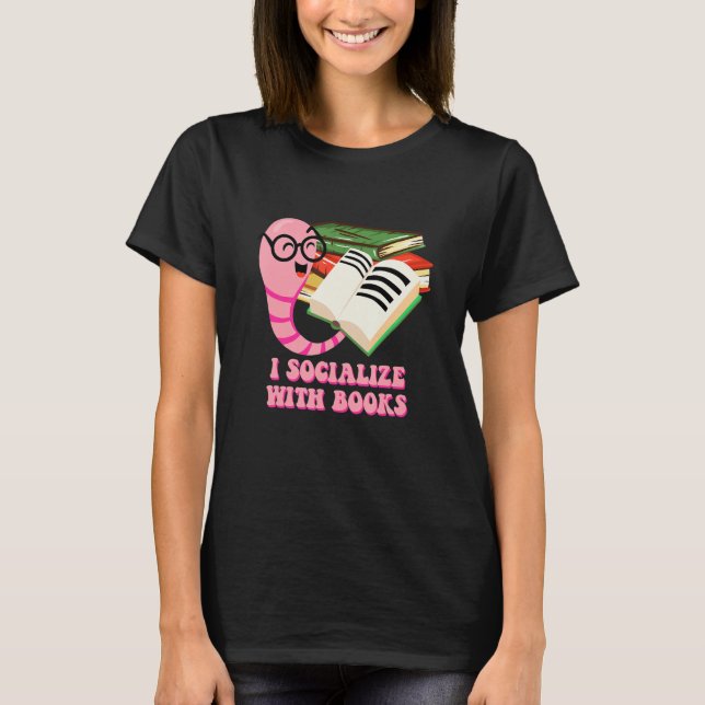 T-shirt I Socialize with Books Hobby Introvert Activities  (Devant)