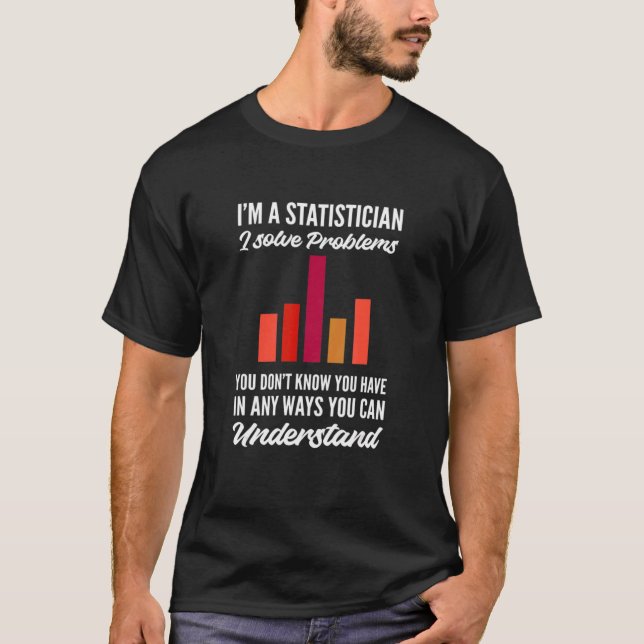 T-shirt I Solve Problems Mathematical Statistician (Devant)