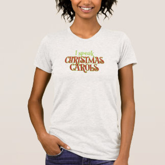 T-shirt I Speak Christmas Carols