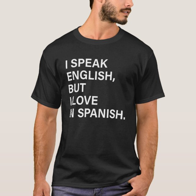 T-shirt I Speak English But I Love In Spanish 6 (Devant)