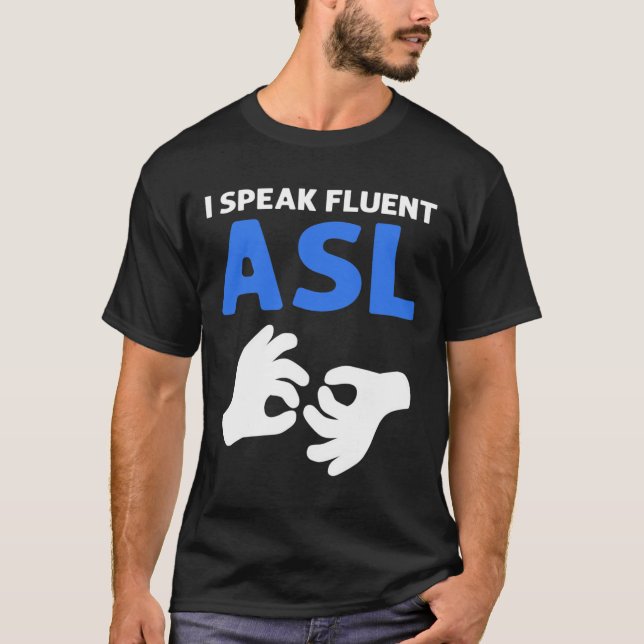 T-shirt I Speak Fluent Asl. Asl Hand Sign Language Deaf Pr (Devant)