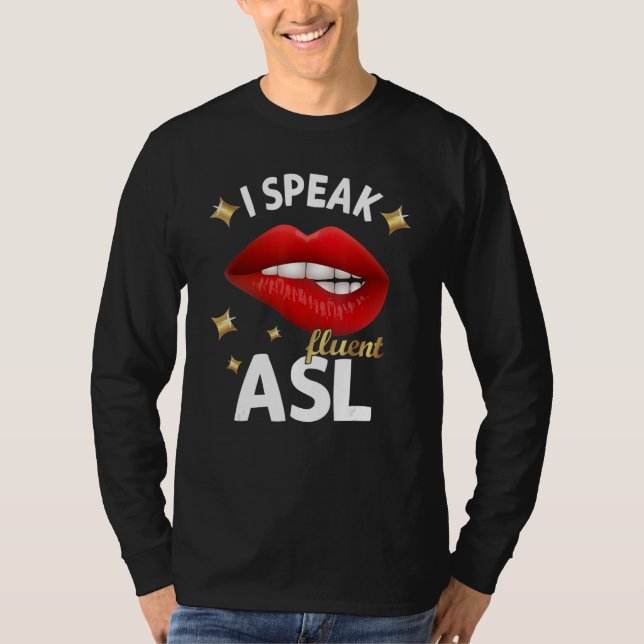 T-shirt I Speak fluent ASL - sign language Deaf Awareness  (Devant)