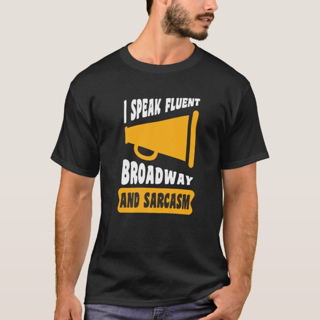 T-shirt I Speak Fluent Broadway And Sarcasm (Devant)