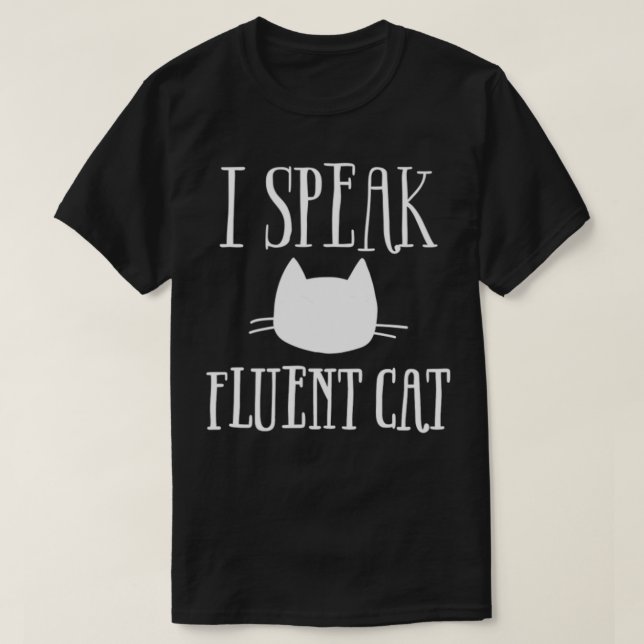 T-SHIRT I SPEAK FLUENT CAT  (Design devant)