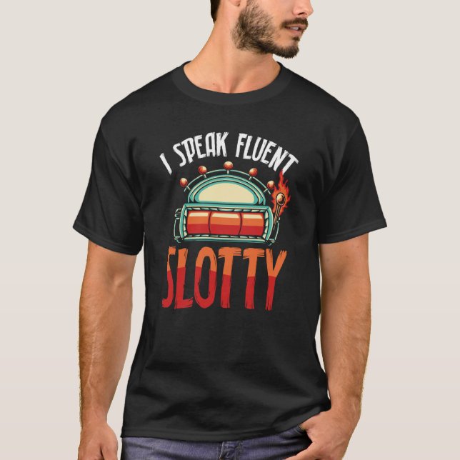 T-shirt I Speak Fluent Slotty Slot Machine (Devant)