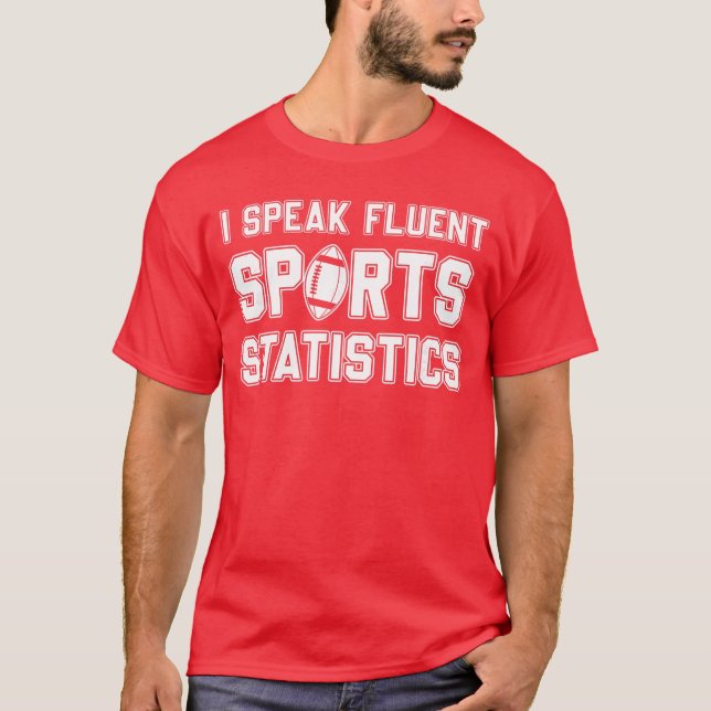 T-shirt I Speak Fluent Sports Statistics Foottball Sports  (Devant)