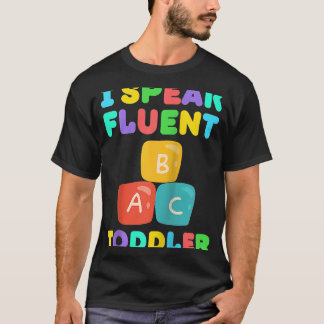 T-shirt I Speak Fluent Toddler Babysitter Daycare Teacher