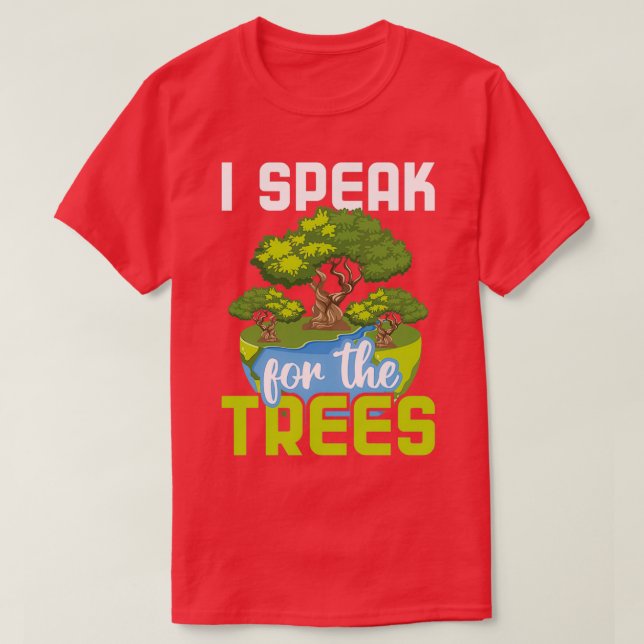 T-shirt I Speak For The Trees Environmental Protection Ear (Design devant)