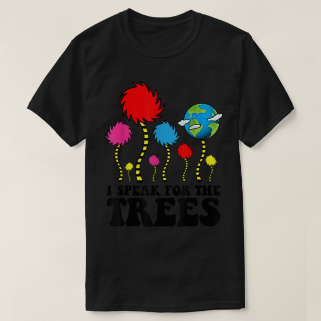 T-shirt I Speak For Trees Earth Day 2022 (Design devant)