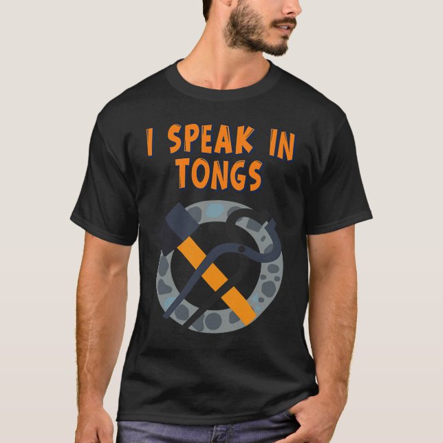 T-shirt I Speak In Tongs Blacksmith  Humor Saying (Devant)