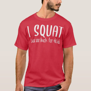 T-shirt I Squat Voir Retour Pour Plus De Détails Gym Worko