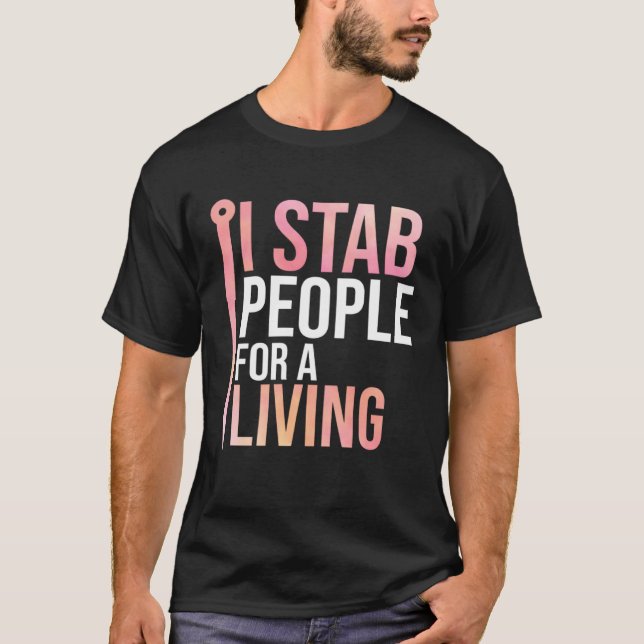 T-shirt I Stab People For A Living Needle Acupuncturist Ac (Devant)