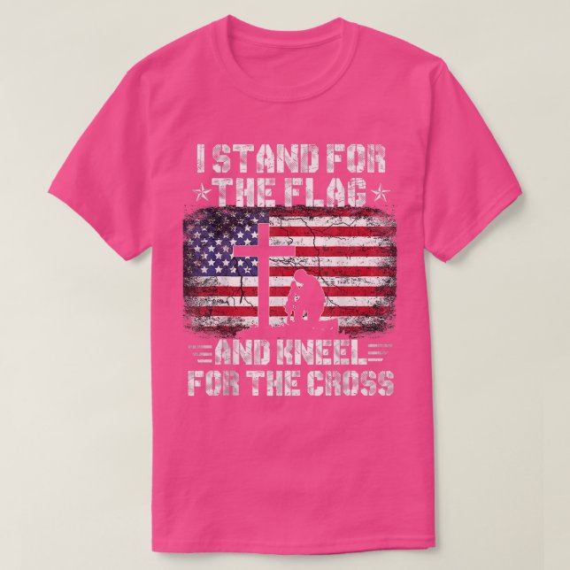 T-shirt I Stand for the Flag Kneel for the Cross (Design devant)