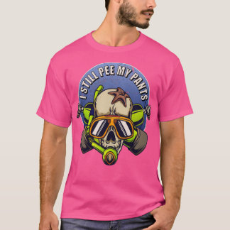 T-shirt I Still Pee in my Pants Scuba Diver Skull