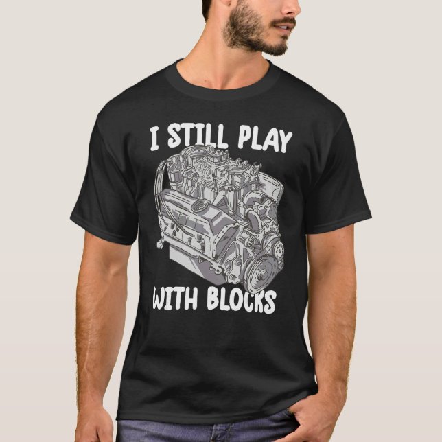T-shirt i still play with blocks   Mechanic Motor Engine 4 (Devant)