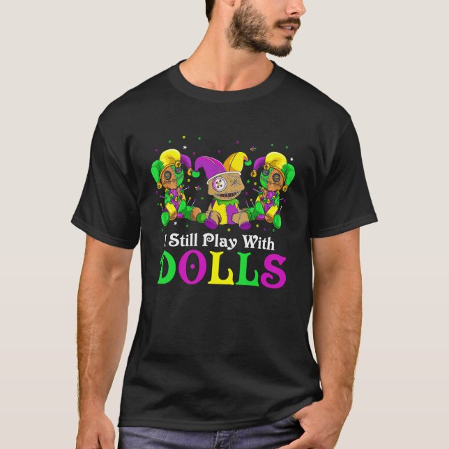T-shirt I Still Play With Dolls Voodoo Mardi Gras Beads Je (Devant)