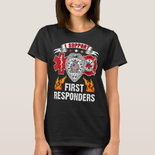 T-shirt I Support First Responsables Ems Police Fire First