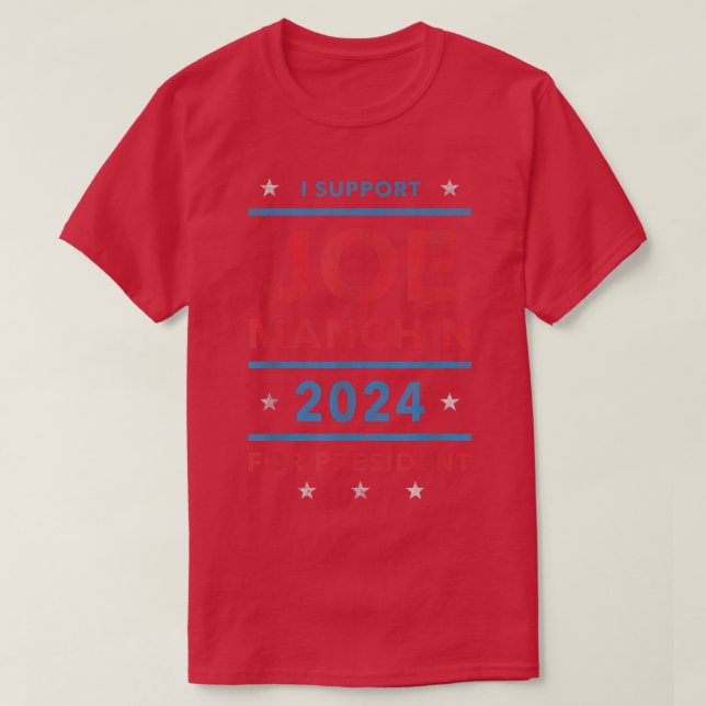 T-shirt I Support Joe Manchin for President 2024 - Electio (Design devant)