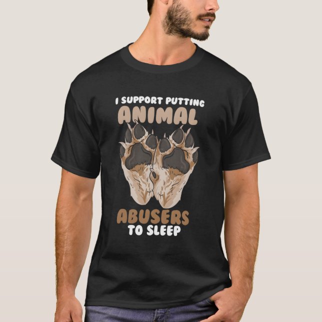 T-shirt I Support Putting Animal Abusers (Devant)
