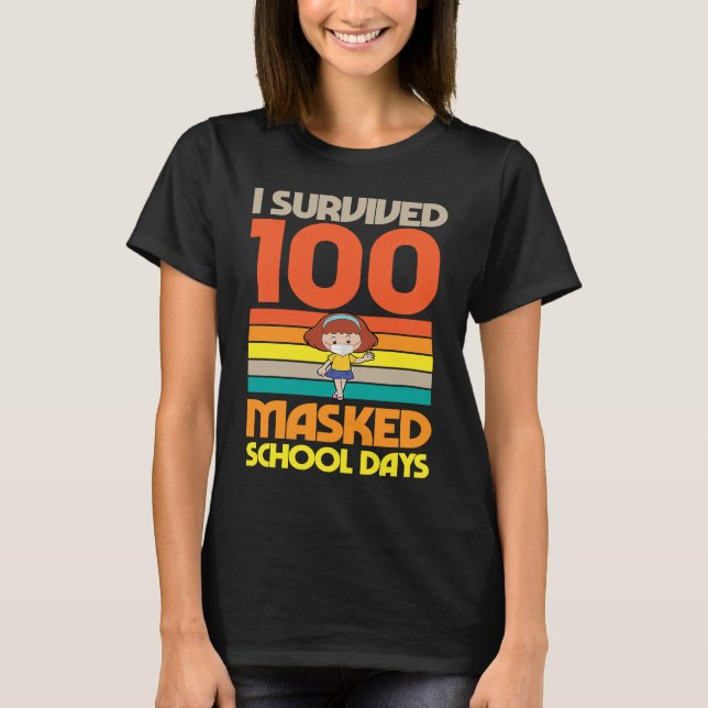 T-shirt I Survived 100 Masked School Days 100 Days Of Scho (Devant)