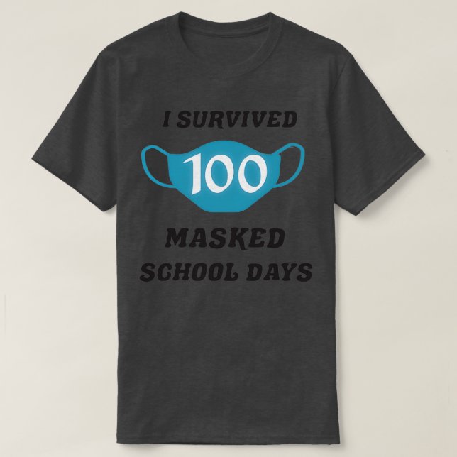 T-shirt I survived 100 masked school days 100th day of sch (Design devant)